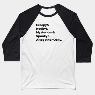 Creepy & Kooky & Mysterious & Spooky & Altogether Ooky Baseball T-Shirt